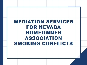 Mediating Hoa Smoking Conflicts in Nevada